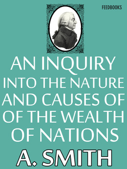 An Inquiry into the Nature and Causes of the Wealth of Nations